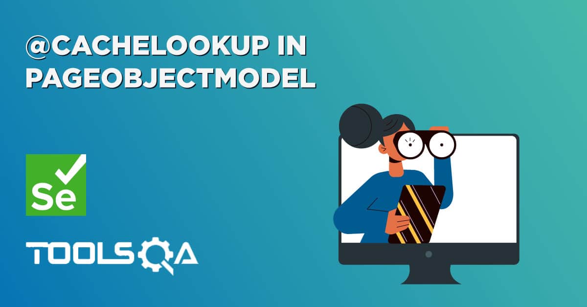How does @CacheLookup in PageObjectModel works